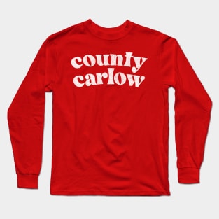 County Carlow - Irish Pride County Gift Long Sleeve T-Shirt